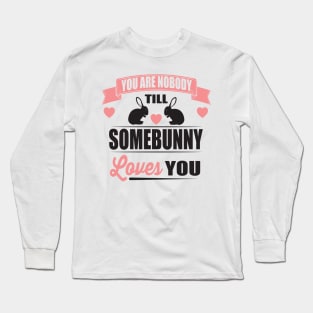 Somebunny loves you Long Sleeve T-Shirt